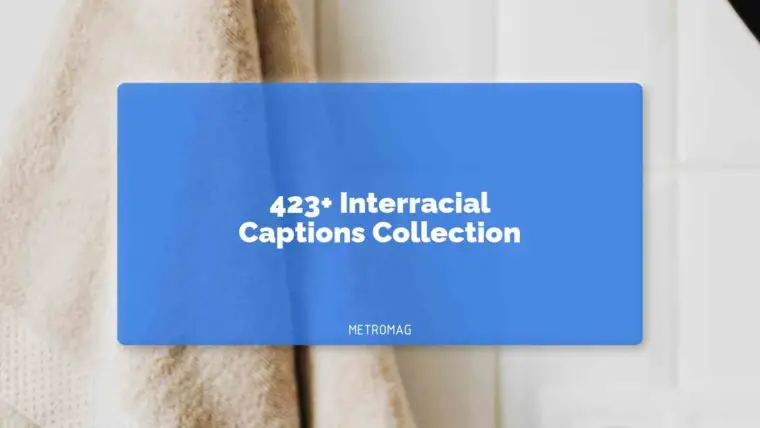 423+ Interracial Captions Collection