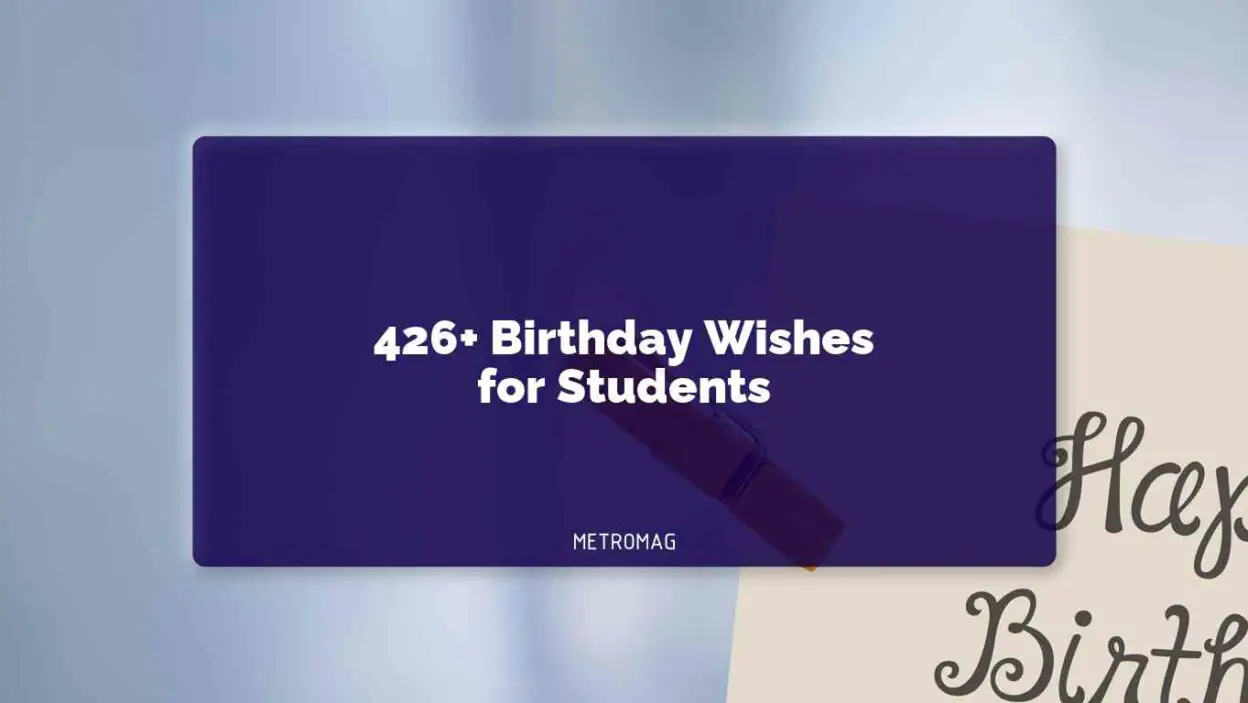 426+ Birthday Wishes for Students
