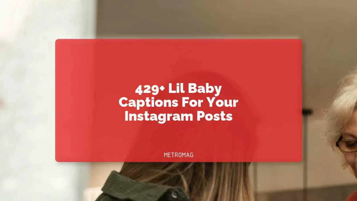 429+ Lil Baby Captions For Your Instagram Posts