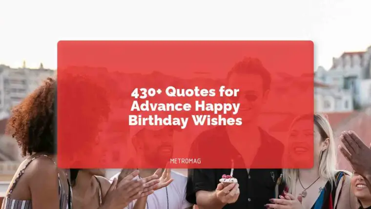430+ Quotes for Advance Happy Birthday Wishes