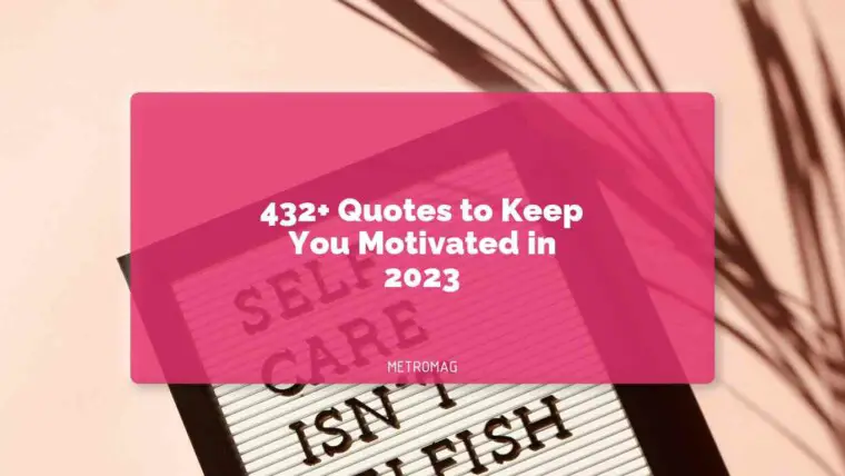 432+ Quotes to Keep You Motivated in 2023