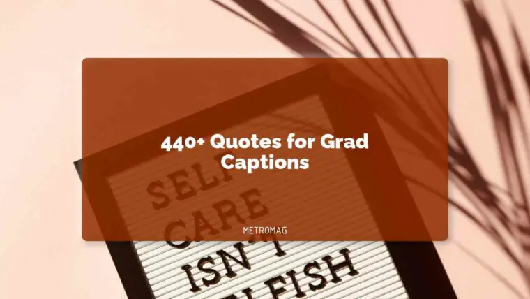 440+ Quotes for Grad Captions