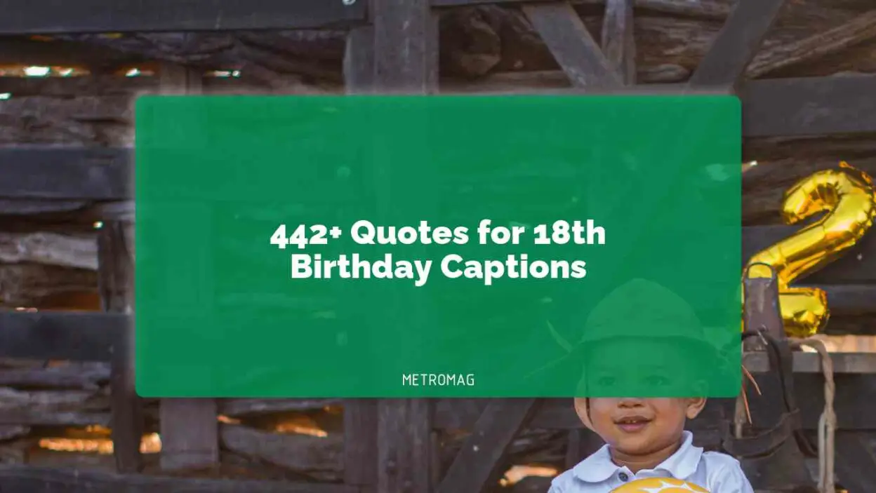 442+ Quotes for 18th Birthday Captions