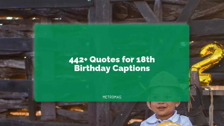 442+ Quotes for 18th Birthday Captions