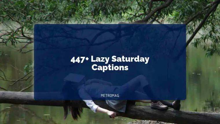 447+ Lazy Saturday Captions