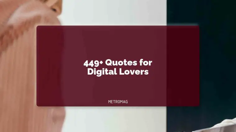 449+ Quotes for Digital Lovers