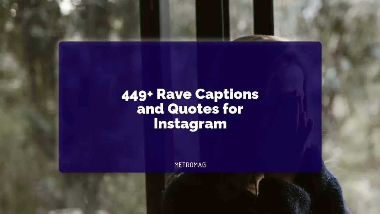 449+ Rave Captions and Quotes for Instagram