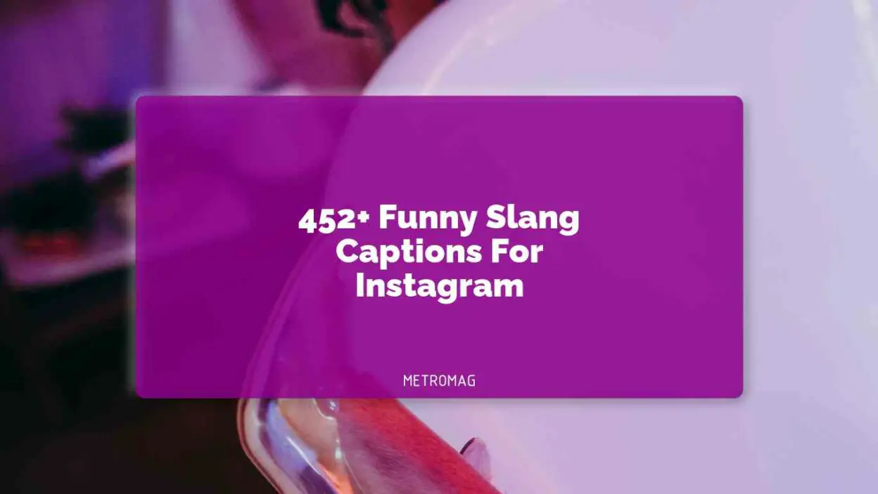 452+ Funny Slang Captions For Instagram
