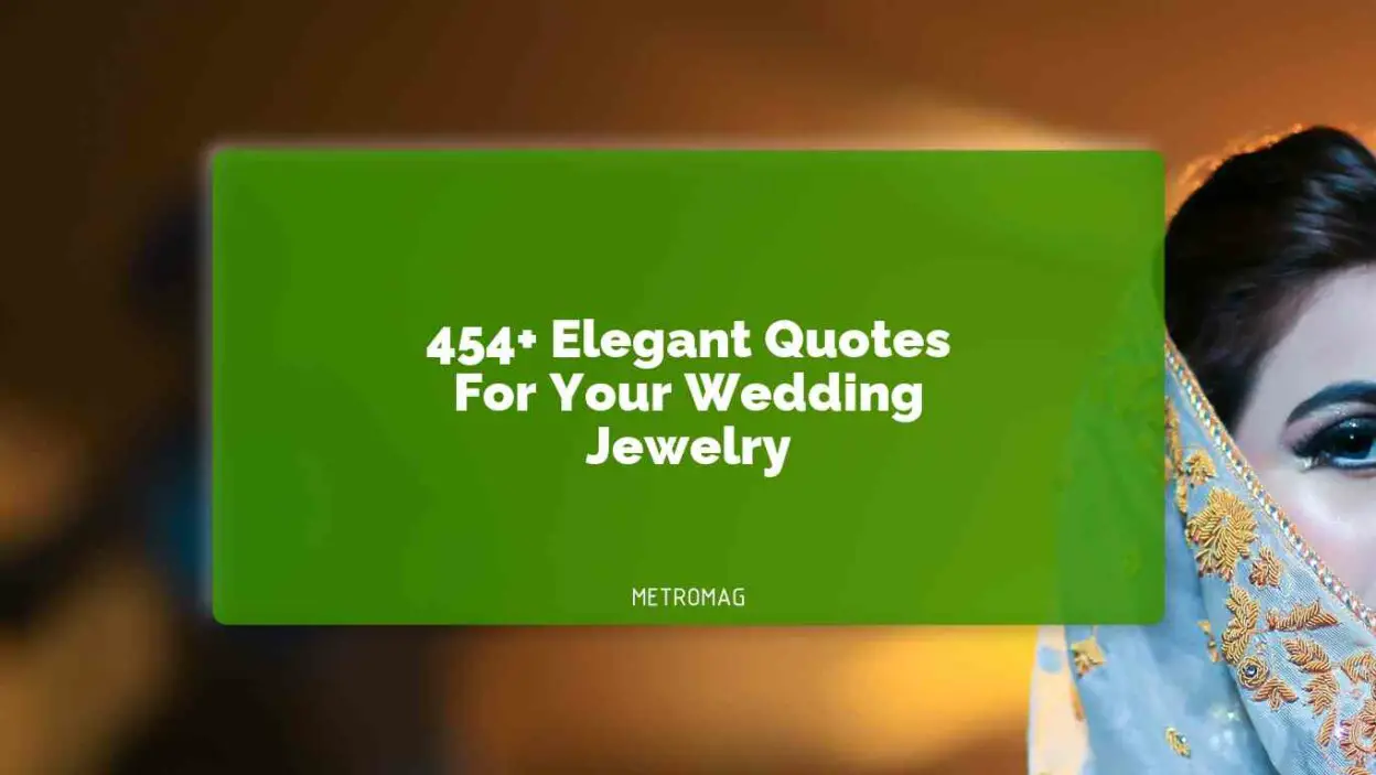 454+ Elegant Quotes For Your Wedding Jewelry