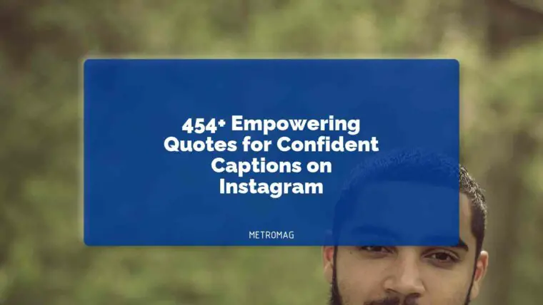 454+ Empowering Quotes for Confident Captions on Instagram