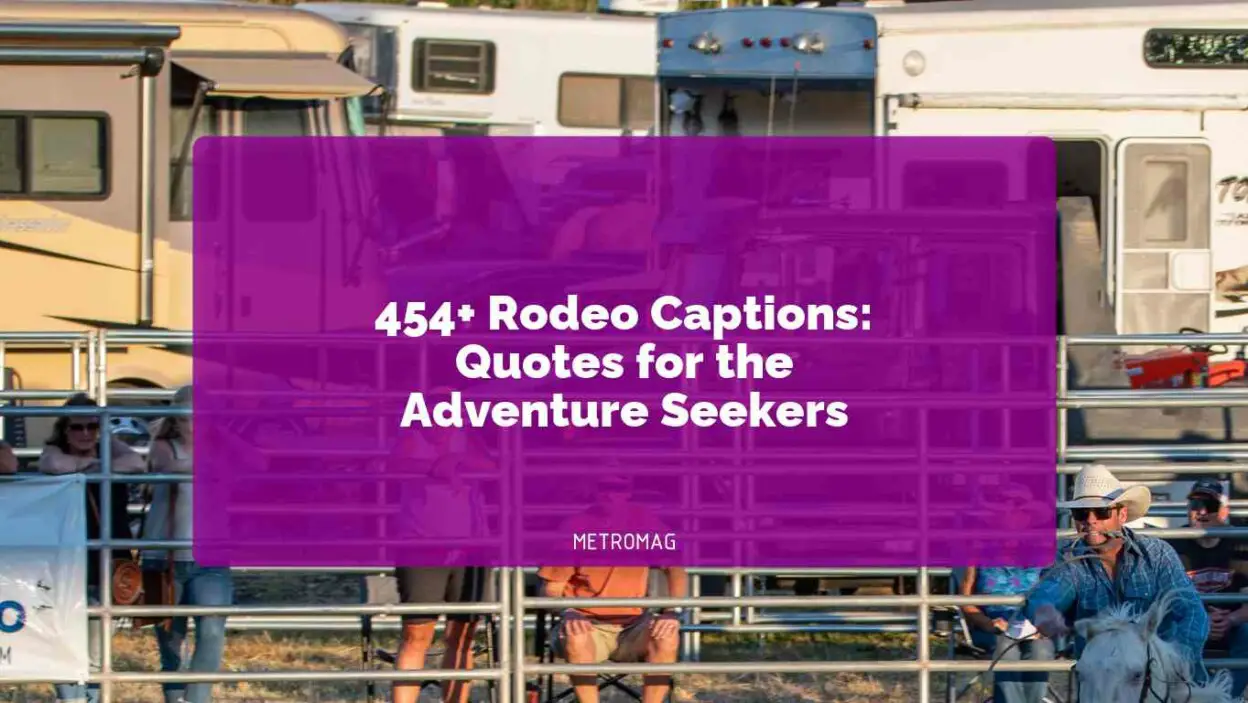 454+ Rodeo Captions: Quotes for the Adventure Seekers