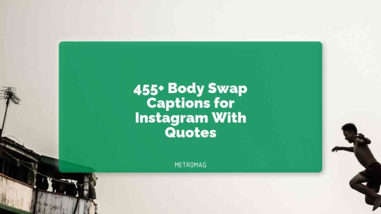 455+ Body Swap Captions for Instagram With Quotes