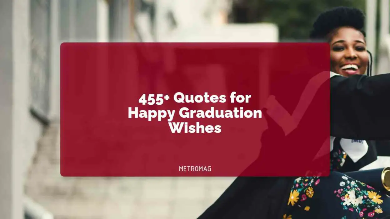 455+ Quotes for Happy Graduation Wishes