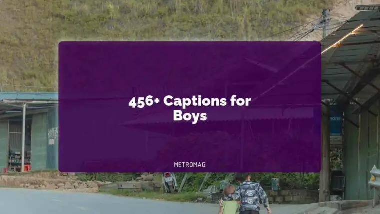 456+ Captions for Boys