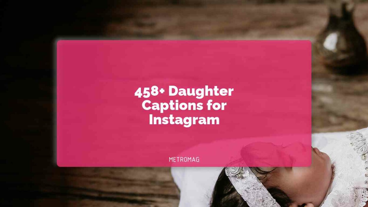 458+ Daughter Captions for Instagram