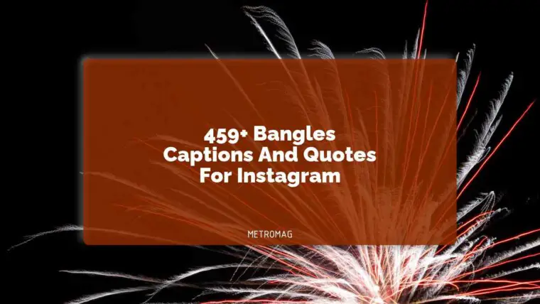 459+ Bangles Captions And Quotes For Instagram