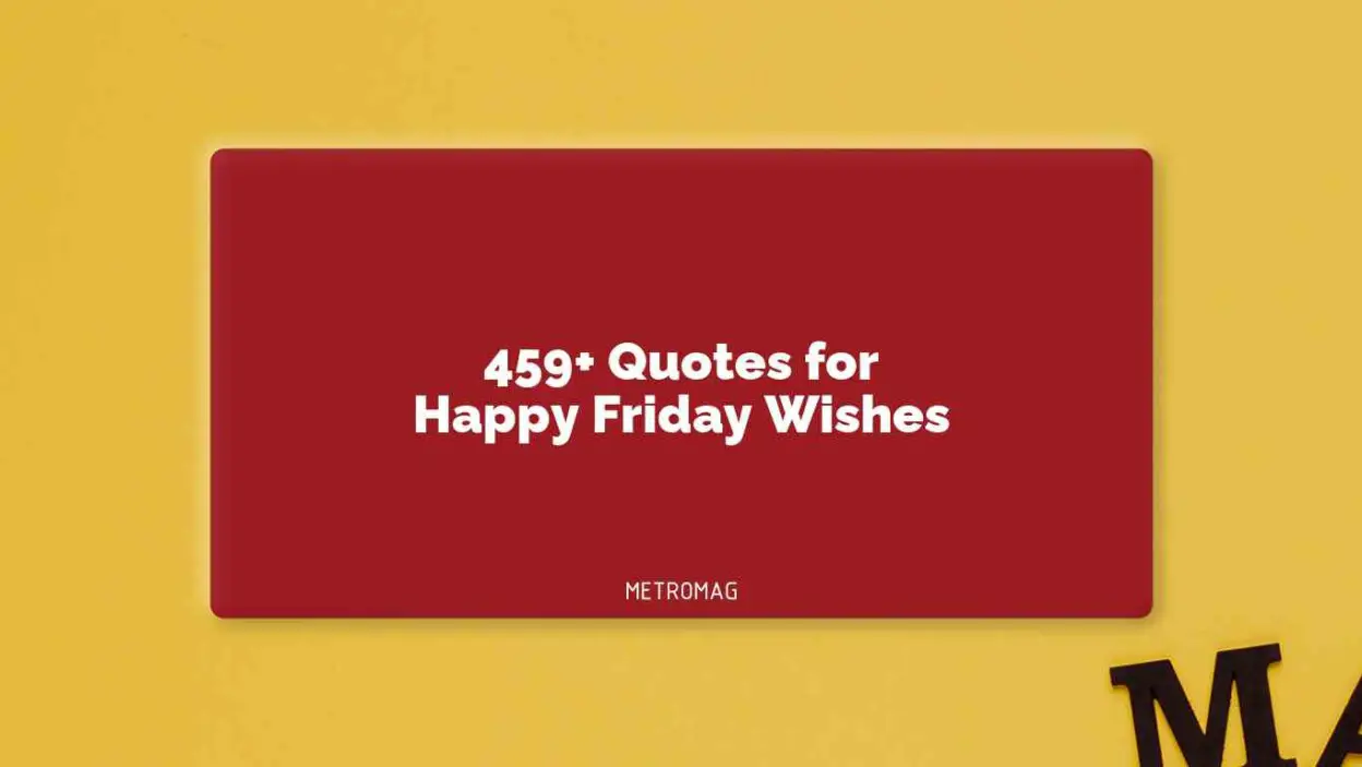 459+ Quotes for Happy Friday Wishes