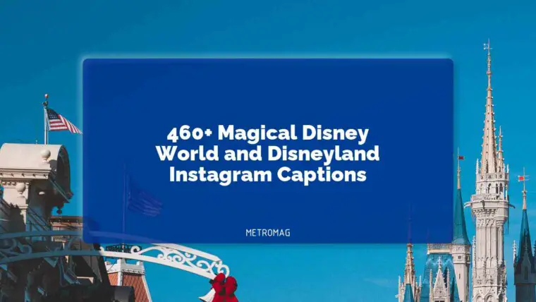 460+ Magical Disney World and Disneyland Instagram Captions