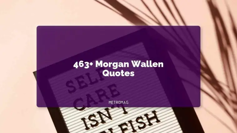 463+ Morgan Wallen Quotes