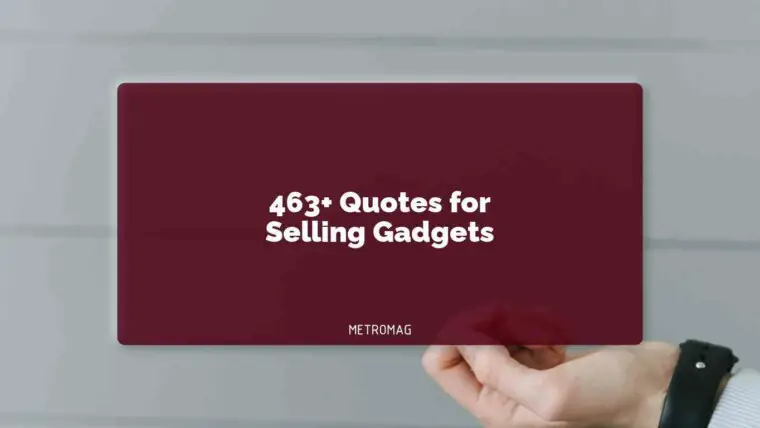 463+ Quotes for Selling Gadgets