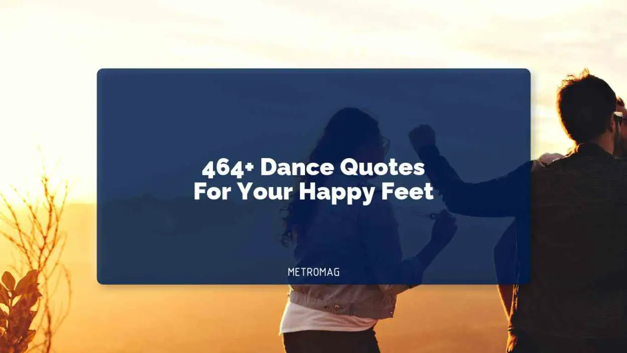 464+ Dance Quotes For Your Happy Feet