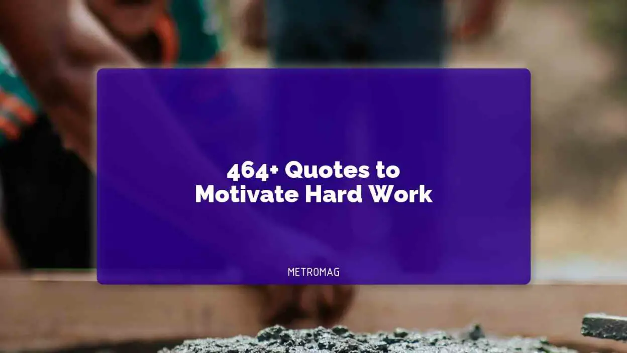 464+ Quotes to Motivate Hard Work