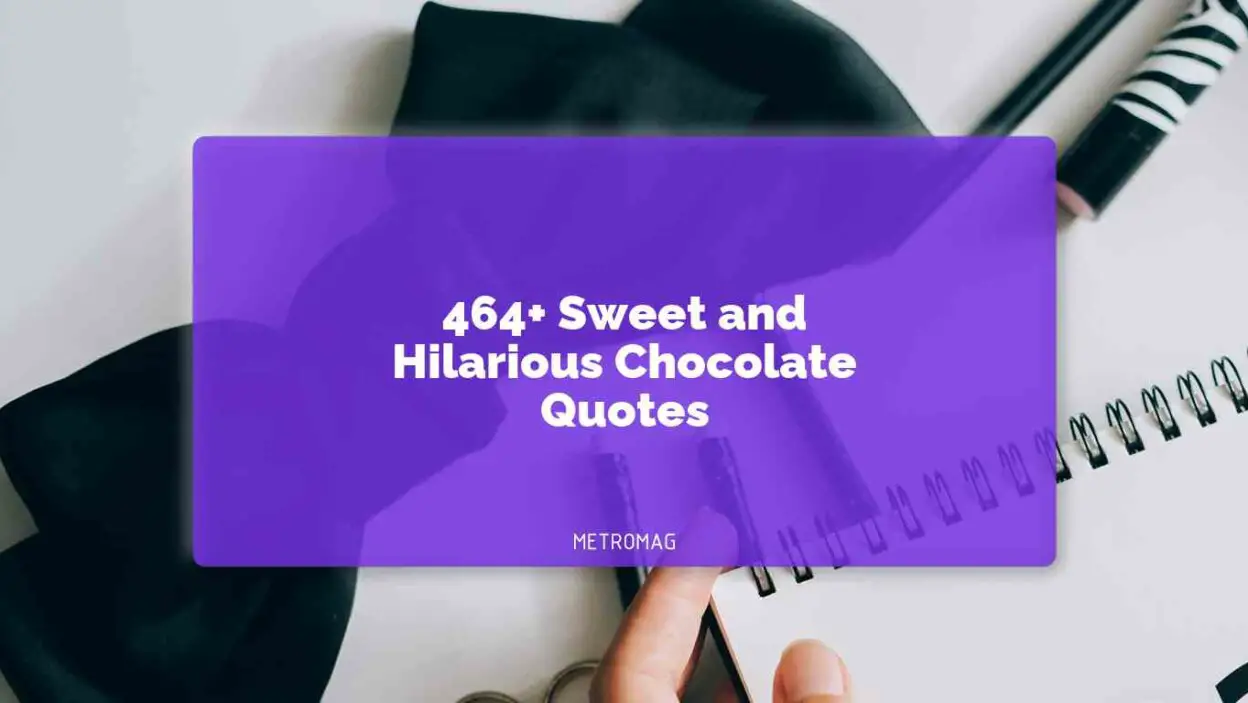 464+ Sweet and Hilarious Chocolate Quotes