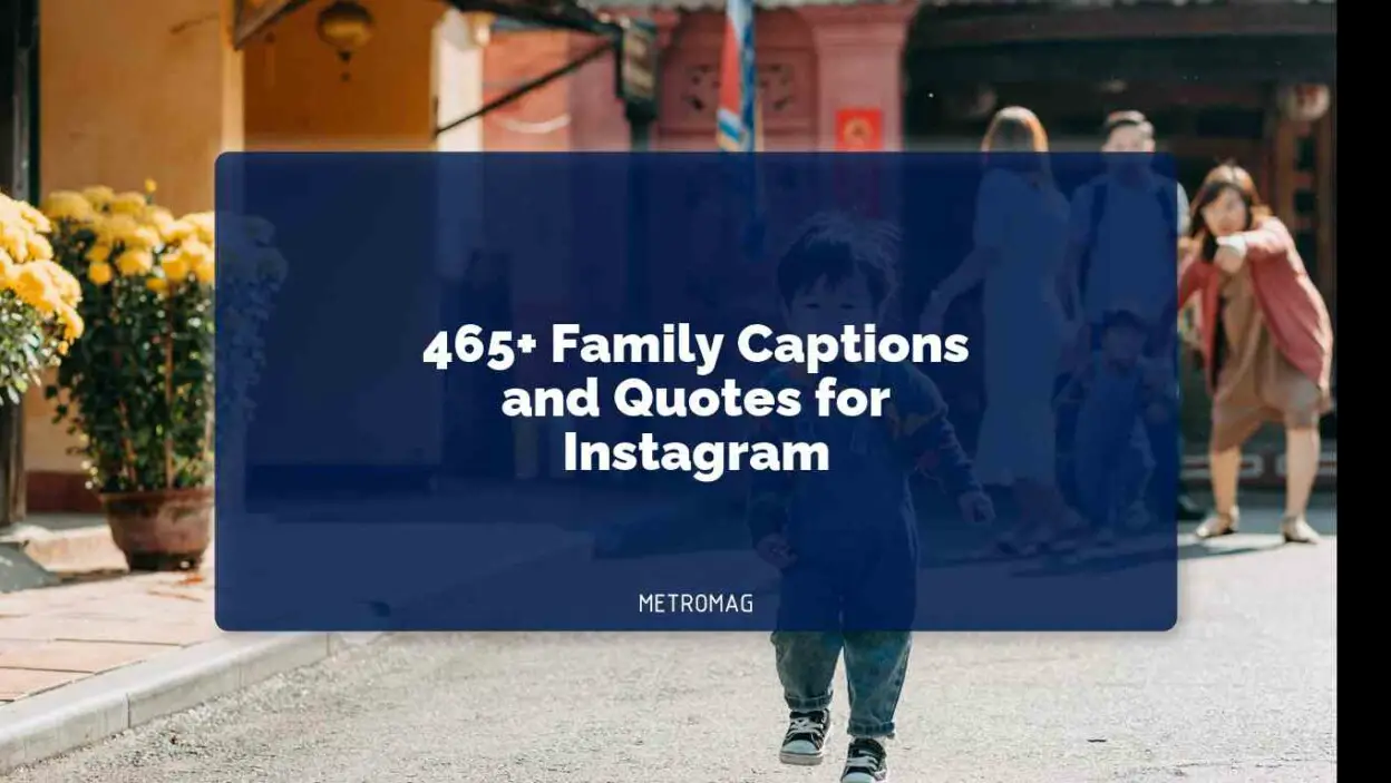 465+ Family Captions and Quotes for Instagram