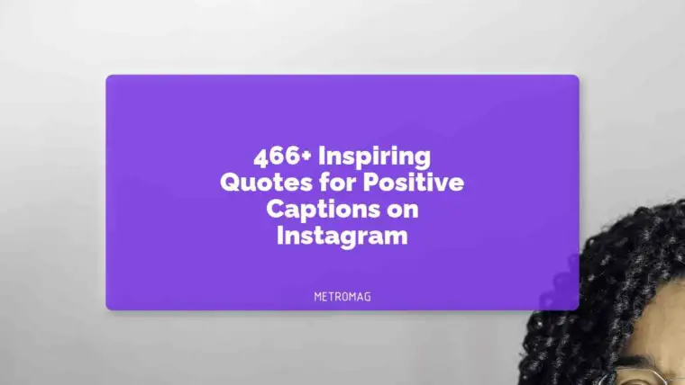 466+ Inspiring Quotes for Positive Captions on Instagram