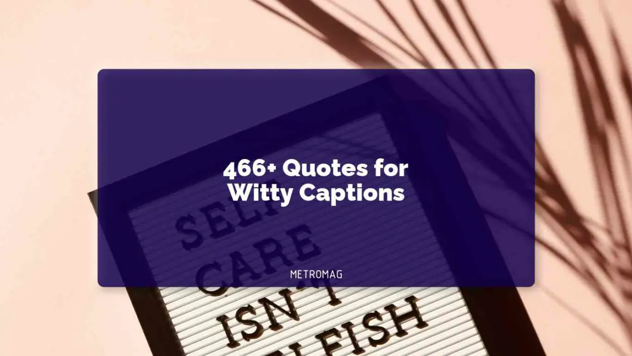 466+ Quotes for Witty Captions