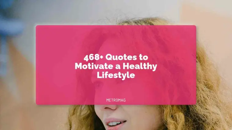 468+ Quotes to Motivate a Healthy Lifestyle