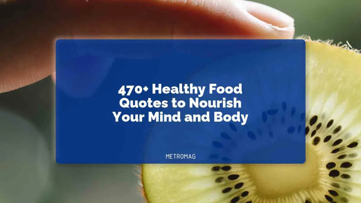 470+ Healthy Food Quotes to Nourish Your Mind and Body