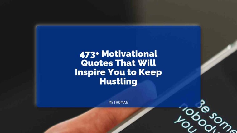 473+ Motivational Quotes That Will Inspire You to Keep Hustling