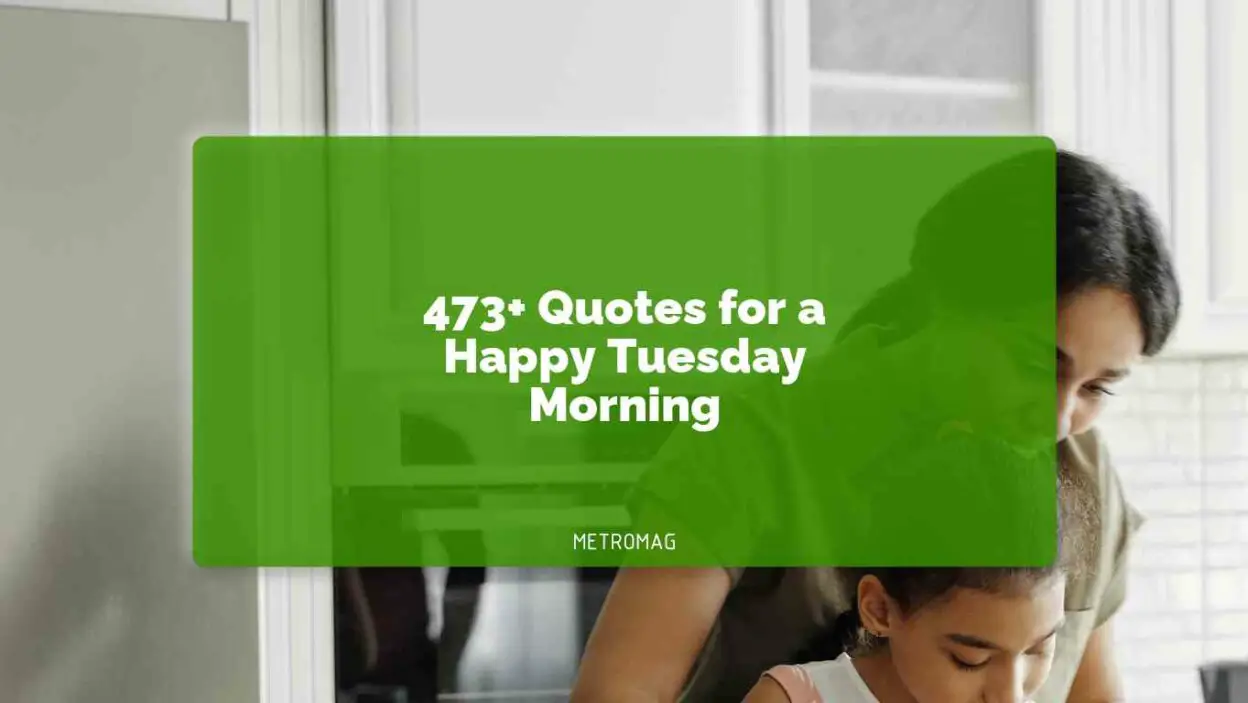 473+ Quotes for a Happy Tuesday Morning