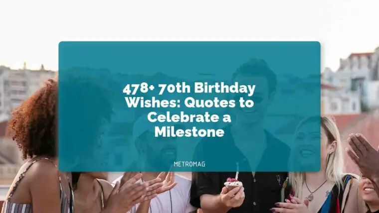 478+ 70th Birthday Wishes: Quotes to Celebrate a Milestone
