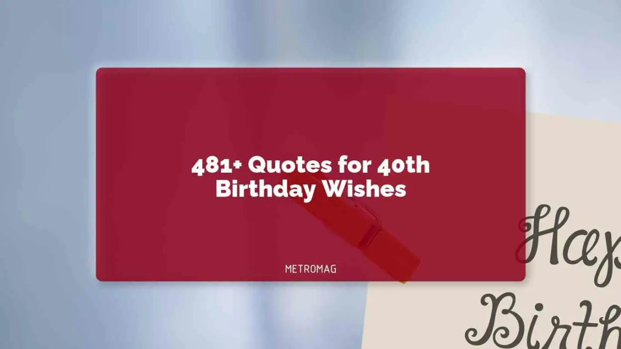 481+ Quotes for 40th Birthday Wishes