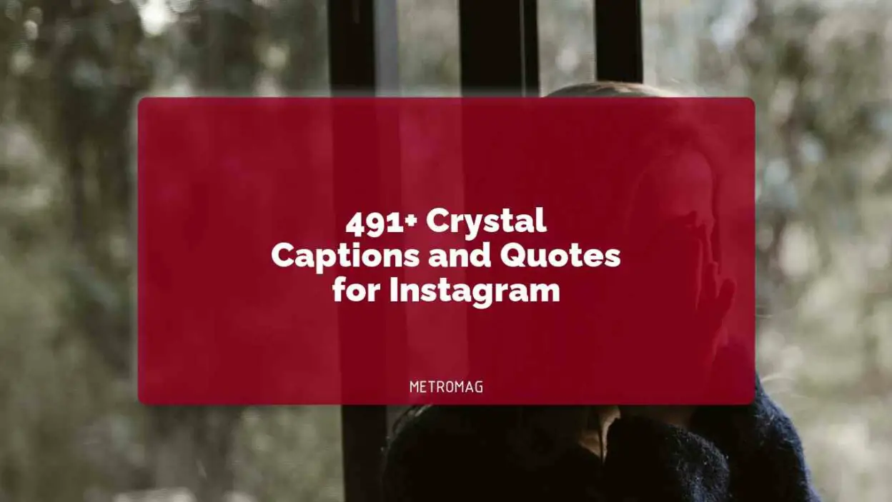 491+ Crystal Captions and Quotes for Instagram