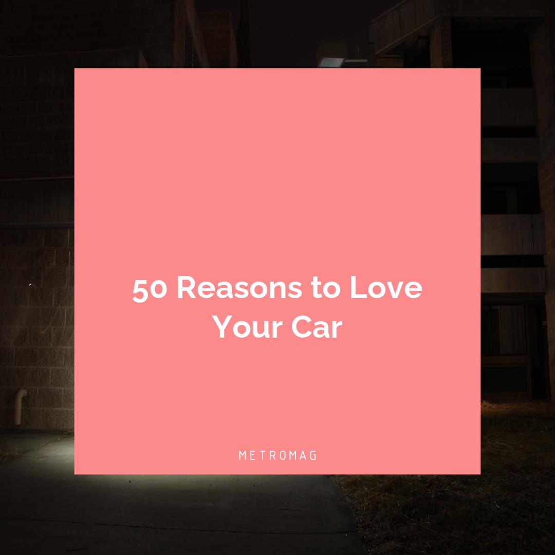 50 Reasons to Love Your Car