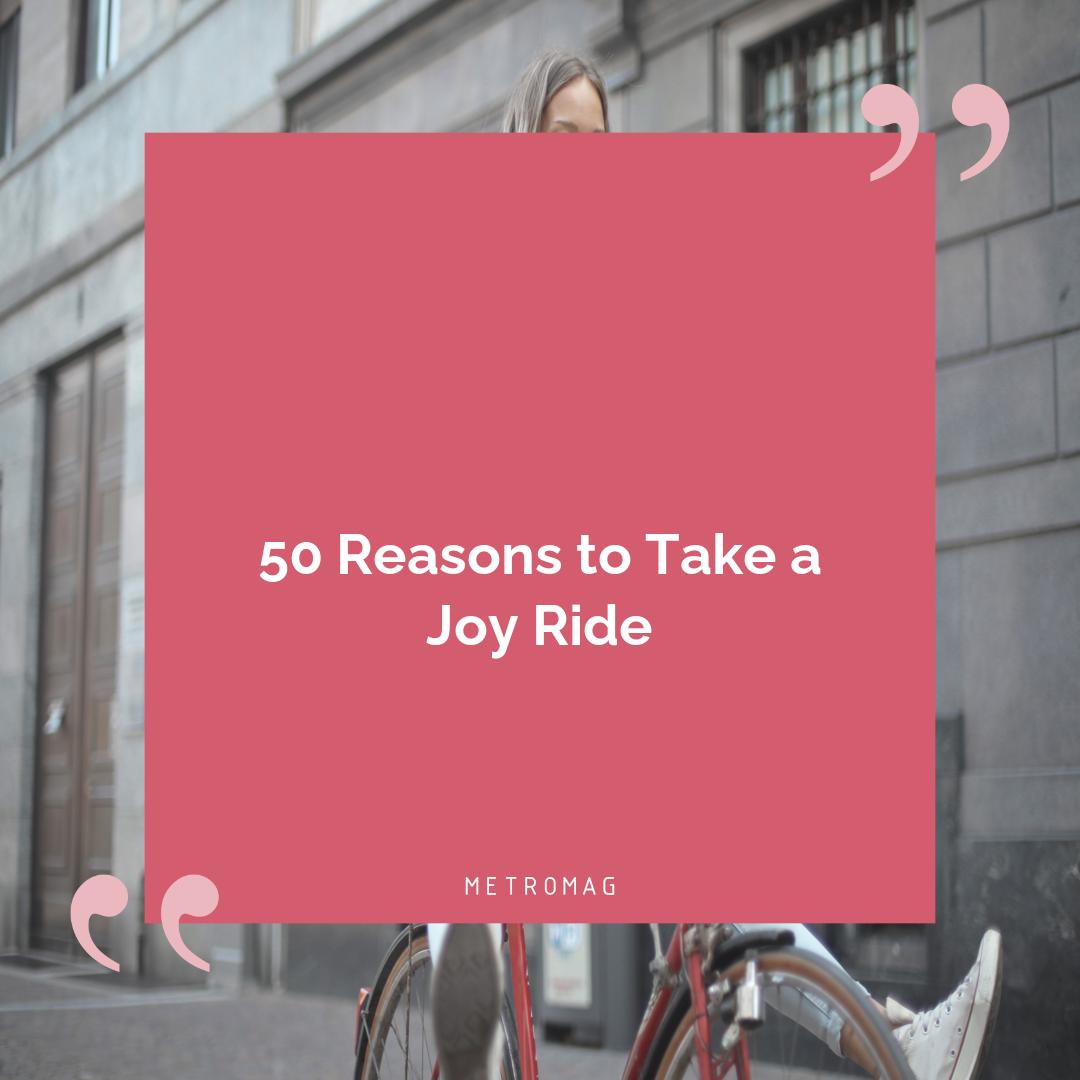 50 Reasons to Take a Joy Ride