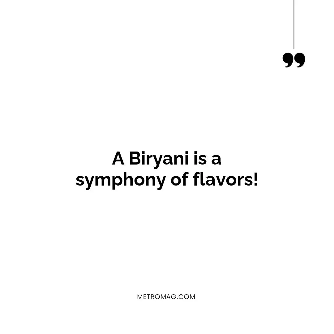 A Biryani is a symphony of flavors!