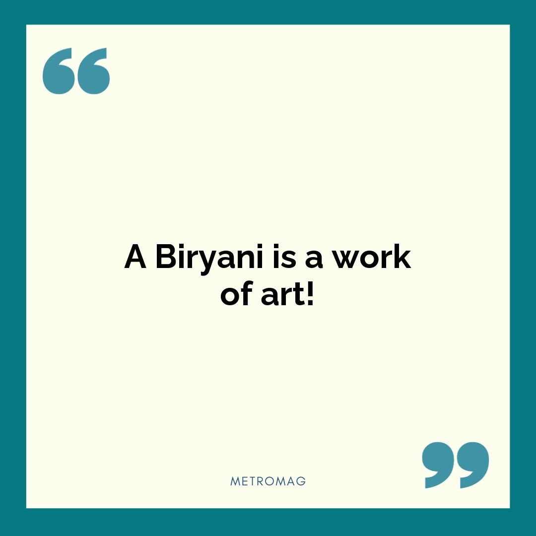 A Biryani is a work of art!