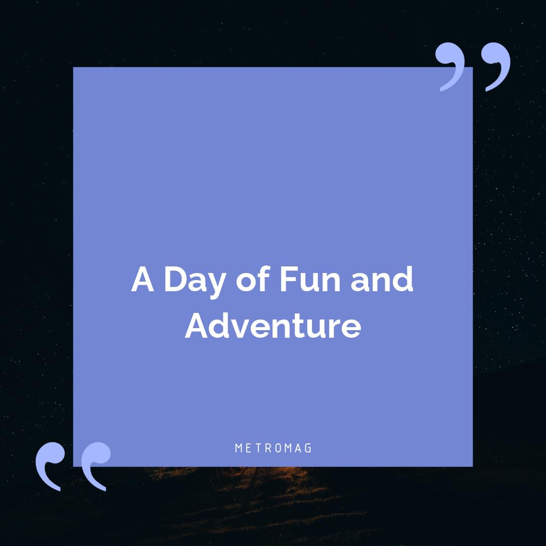 A Day of Fun and Adventure