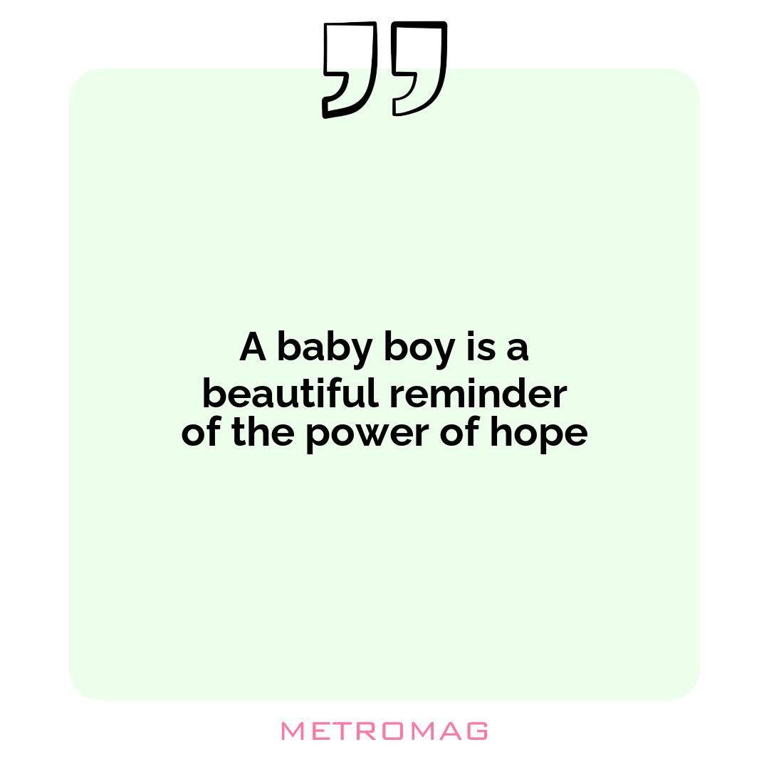 A baby boy is a beautiful reminder of the power of hope