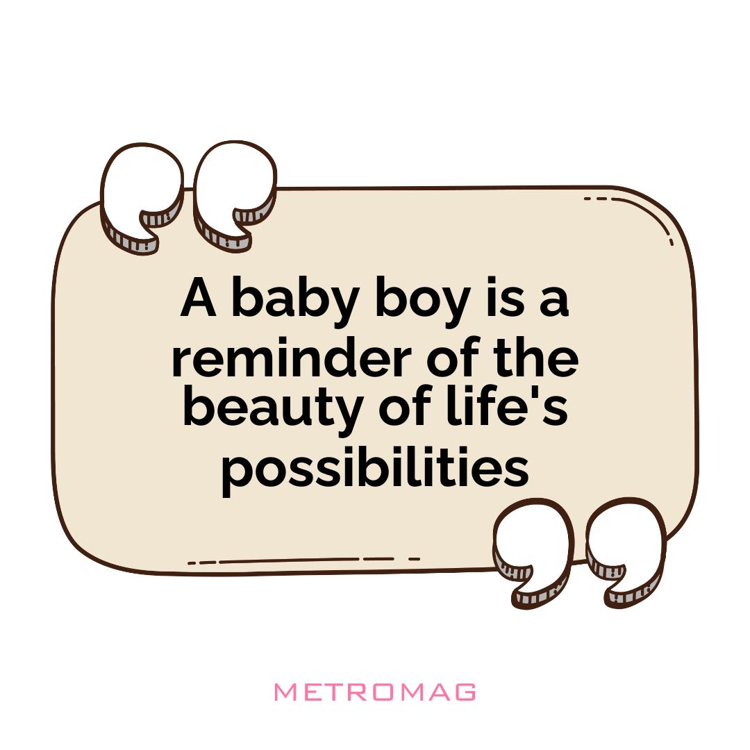 A baby boy is a reminder of the beauty of life's possibilities