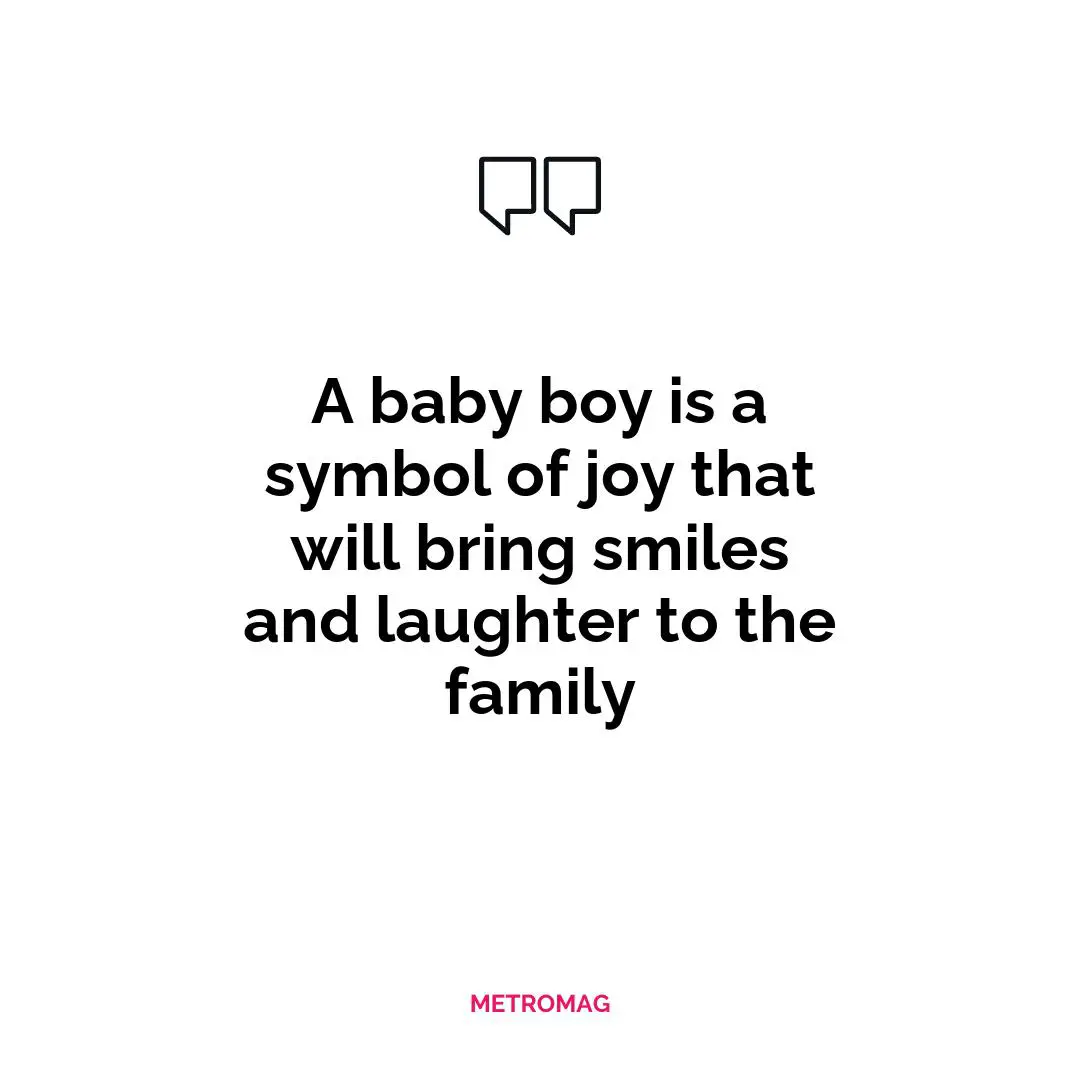 A baby boy is a symbol of joy that will bring smiles and laughter to the family