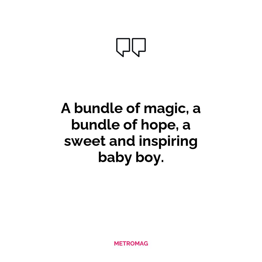 A bundle of magic, a bundle of hope, a sweet and inspiring baby boy.