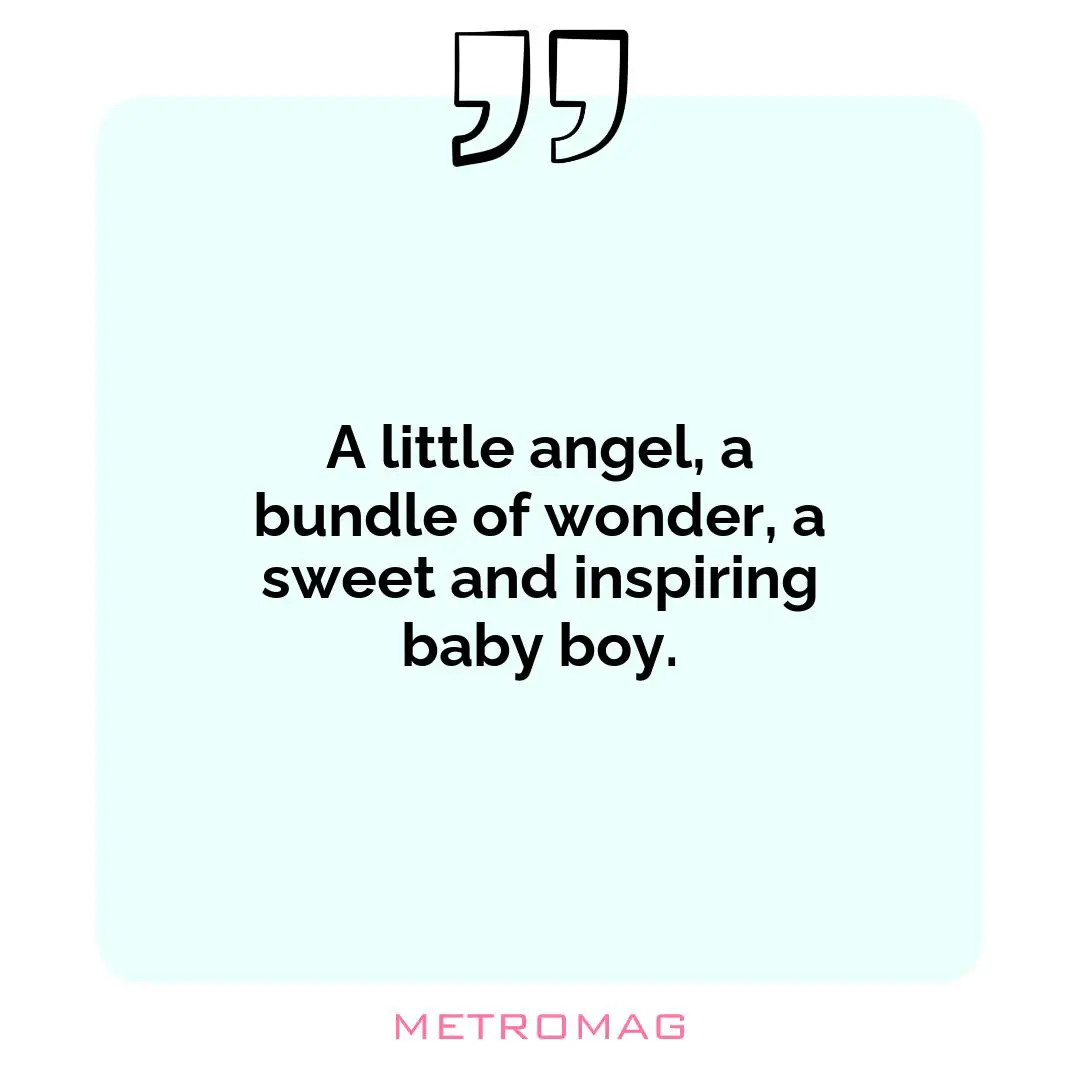A little angel, a bundle of wonder, a sweet and inspiring baby boy.