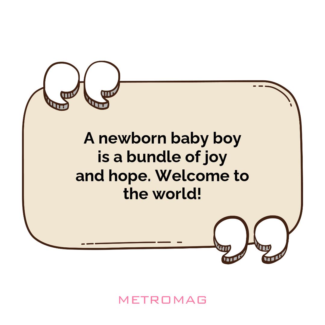 A newborn baby boy is a bundle of joy and hope. Welcome to the world!