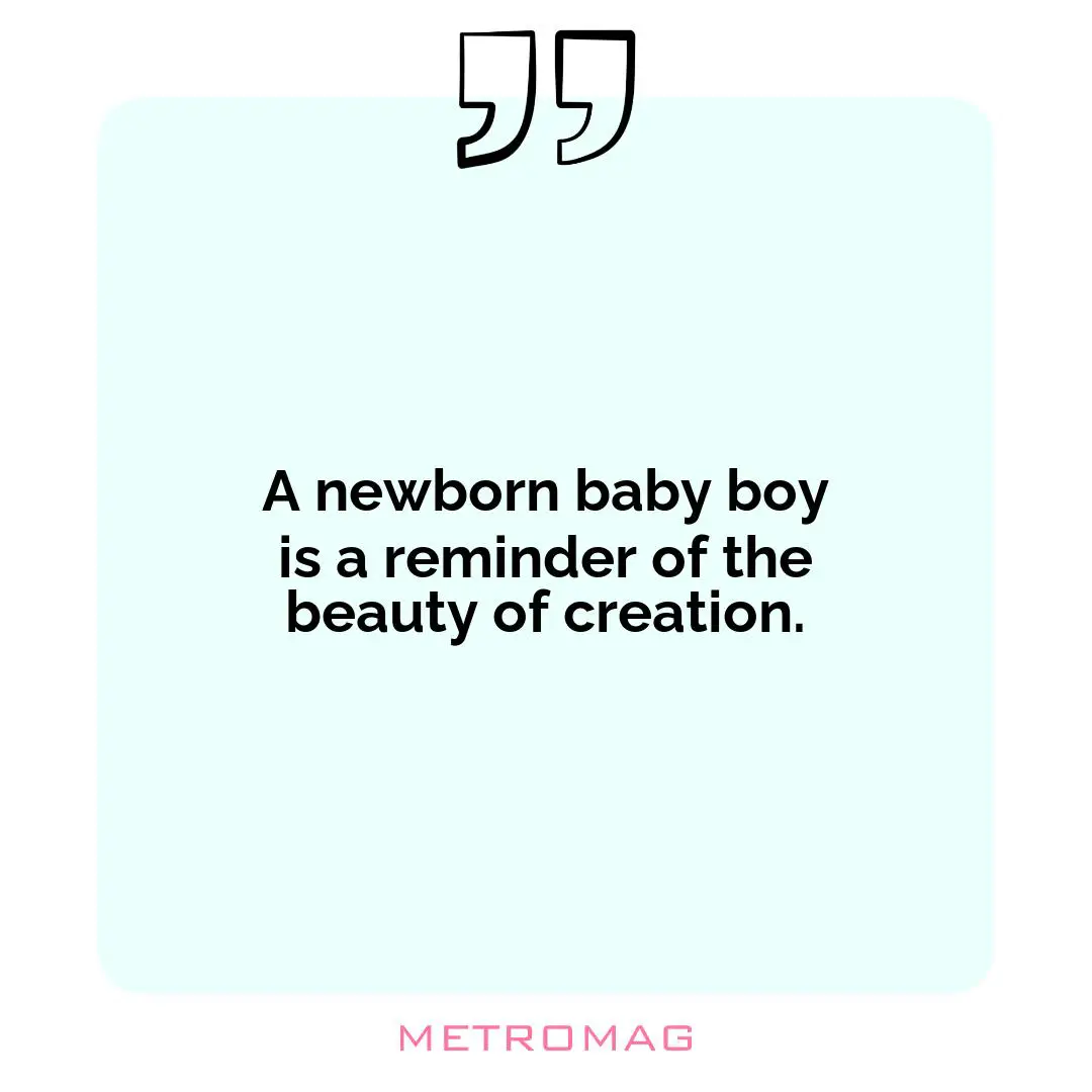 A newborn baby boy is a reminder of the beauty of creation.