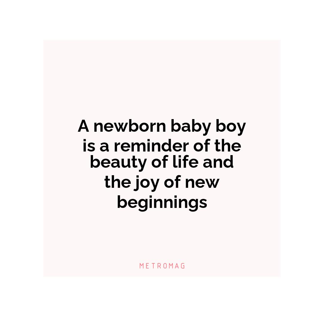 A newborn baby boy is a reminder of the beauty of life and the joy of new beginnings